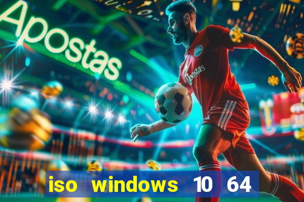 iso windows 10 64 bits download